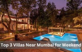 Top 3 Villas Near Mumbai for Weekend